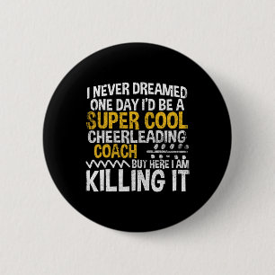 Badge Rond 5 Cm Je n'ai jamais rêvé qu'un jour je serais la cheerl
