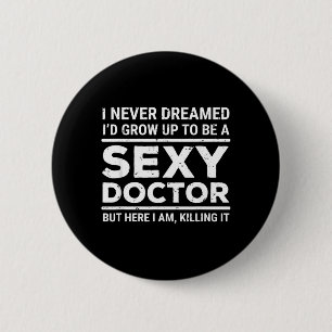 Badge Rond 5 Cm Je n'ai jamais rêvé Y docteur drôle médecin