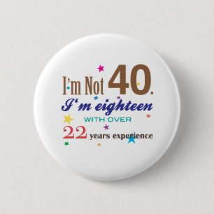 Badge Rond 5 Cm Je n'ai pas 40 ans - cadeau d'anniversaire drôle