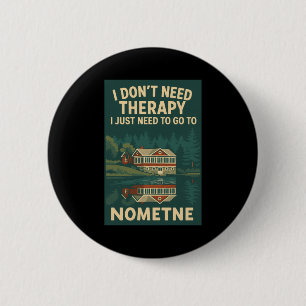 Badge Rond 5 Cm Je n'ai pas besoin de thérapie, je dois juste alle