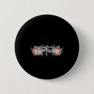 Badge Rond 5 Cm Je n'ai pas besoin de votre attitude, j'ai mon pro