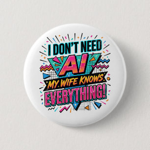 Badge Rond 5 Cm Je n'ai pas besoin d'ia, ma femme sait tout