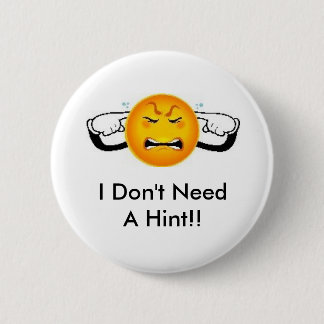 Badge Rond 5 Cm Je n'ai pas besoin d'un signe ! ! Pin de butin de