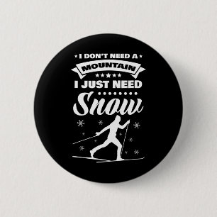 Badge Rond 5 Cm Je n'ai pas besoin d'une montagne, mais juste d'un