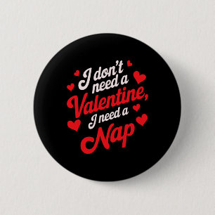 Badge Rond 5 Cm Je n'ai pas besoin d'une Saint-Valentin, j'ai beso