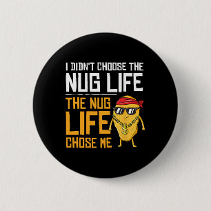 Badge Rond 5 Cm Je n'ai pas choisi la vie Nug, la vie Nug m'a choi
