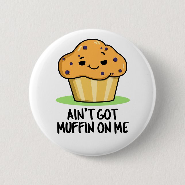 Badge Rond 5 Cm Je n'ai pas de muffin sur moi drôle Muffin Pun (Devant)