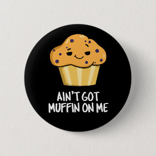 Badge Rond 5 Cm Je n'ai pas de muffin sur moi drôle Muffin Pun som