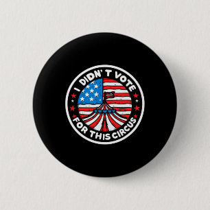 Badge Rond 5 Cm Je n'ai pas voté pour ce cirque anti-USA Trump Gou