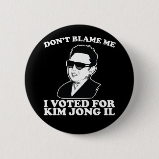 Badge Rond 5 Cm Je n'ai pas voté pour Kim Jong Il Button