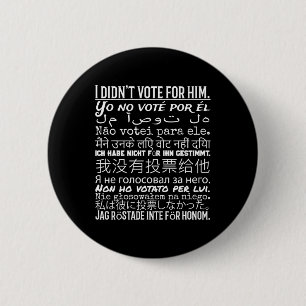 Badge Rond 5 Cm Je n'ai pas voté pour lui - Anti Trump T Shirt 1
