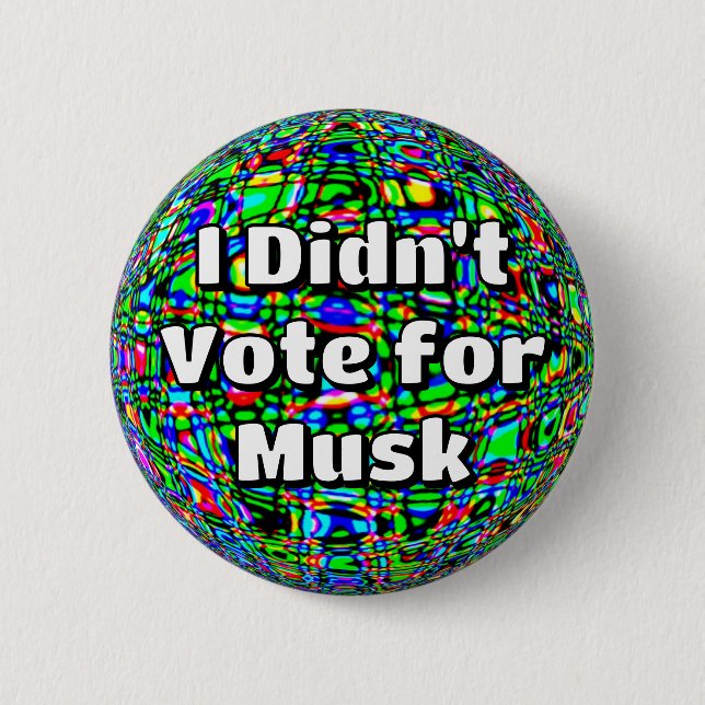 Badge Rond 5 Cm Je n'ai pas voté pour Musk (Devant)