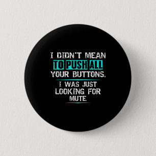 Badge Rond 5 Cm Je n'ai pas voulu appuyer sur vos boutons Sarcasme