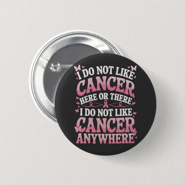 Badge Rond 5 Cm Je N'Aime Pas Le Cancer Ici Ou Là (Devant & derrière)