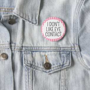 Badge Rond 5 Cm Je n'aime pas le contact visuel