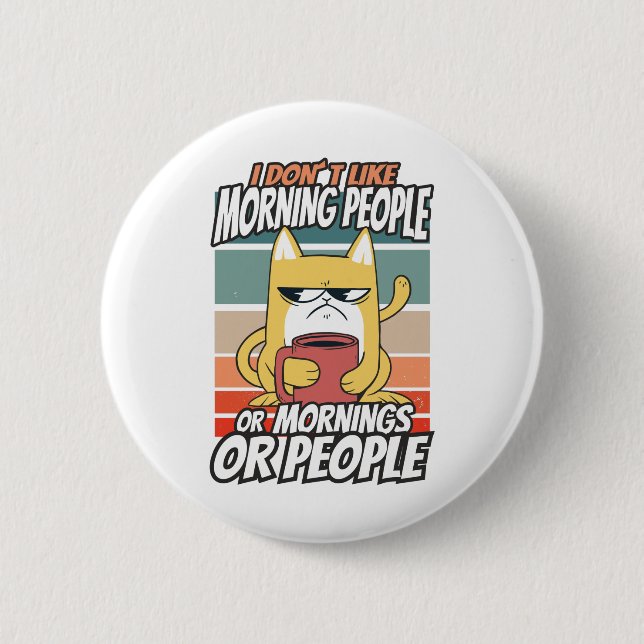 Badge Rond 5 Cm Je n'aime pas les gens du matin ou les matins ou l (Devant)