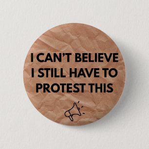 Badge Rond 5 Cm Je n'arrive pas à croire que je doive encore prote