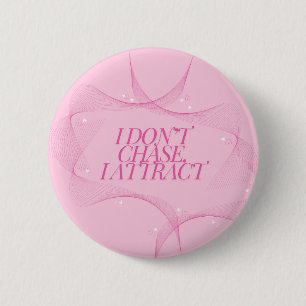 Badge Rond 5 Cm Je n'attrape pas, j'attire Citation, Rose