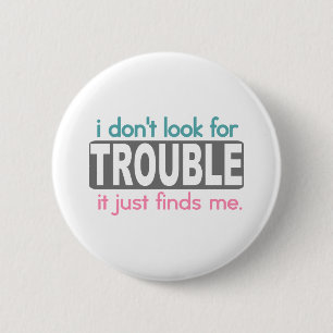 Badge Rond 5 Cm Je Ne Cherche Pas De Problème