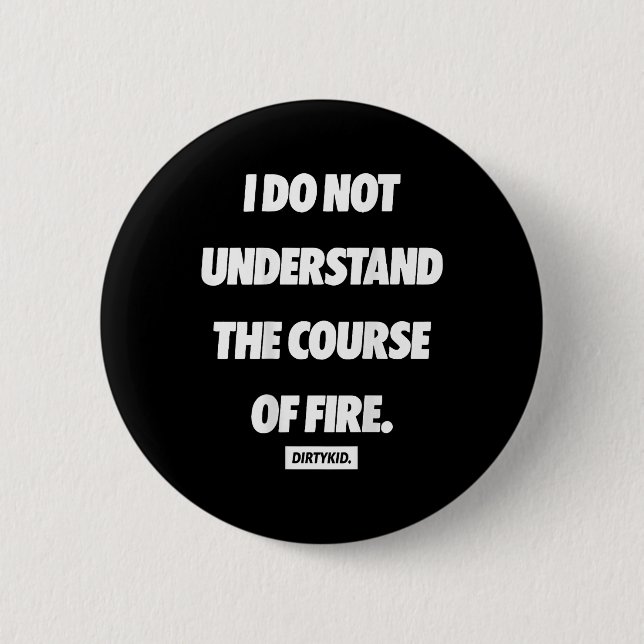 Badge Rond 5 Cm Je ne comprends pas le parcours de feu (au dos) (Devant)