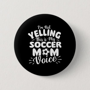Badge Rond 5 Cm Je Ne Crie Pas C'est Ma Voix De Maman De Foot - So