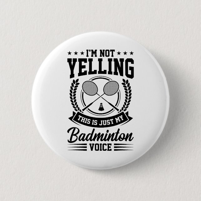 Badge Rond 5 Cm Je ne crie pas que c'est juste mon badminton Voice (Devant)