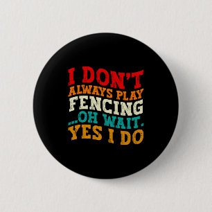 Badge Rond 5 Cm Je ne fais pas toujours de l'escrime Oh attends ou