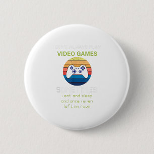 Badge Rond 5 Cm Je ne joue pas toujours Jeux Vidéos Drôle V