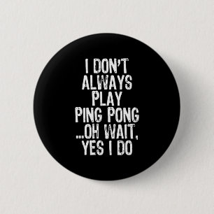 Badge Rond 5 Cm Je ne joue pas toujours ping-pong ping-pong ping-p