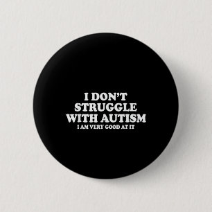 Badge Rond 5 Cm Je ne lutte pas avec l'autisme, j'y suis très bon