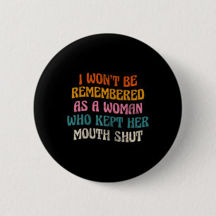 Badge Rond 5 Cm Je ne me souviendrai pas comme une femme Super Vin