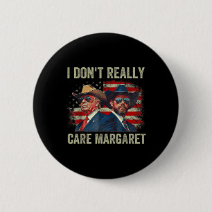 Badge Rond 5 Cm Je Ne M'Occupe Pas Vraiment De Margaret Funny Trum