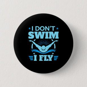Badge Rond 5 Cm Je ne nage pas je vole en natation papillon