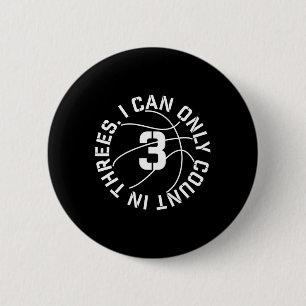 Badge Rond 5 Cm Je ne peux compter que dans 3s Basket-ball 3 point