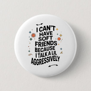Badge Rond 5 Cm Je Ne Peux Pas Avoir D'Amis Doux Parce Que Je Parl