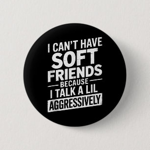 Badge Rond 5 Cm Je Ne Peux Pas Avoir D'Amis Doux Parce Que Je Parl