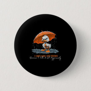 Badge Rond 5 Cm Je ne peux pas avoir d'amis mous parce que je parl