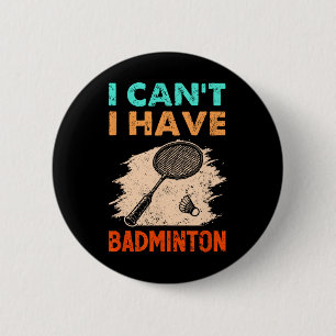 Badge Rond 5 Cm Je ne peux pas avoir de navette de raquette de bad