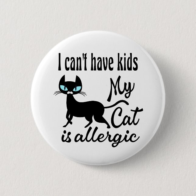 Badge Rond 5 Cm Je ne peux pas avoir d'enfants Mon chat est allerg (Devant)