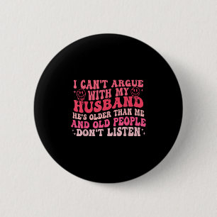 Badge Rond 5 Cm Je ne peux pas discuter avec mon mari il est plus