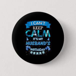 Badge Rond 5 Cm Je ne peux pas garder le calme C'est l'anniversair