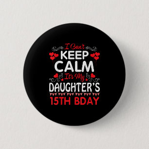 Badge Rond 5 Cm Je ne peux pas garder le calme C'est le 15e annive