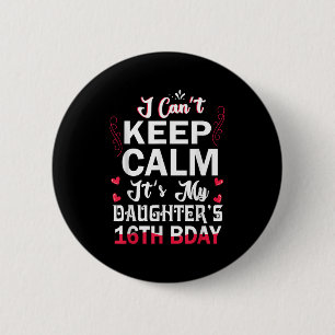 Badge Rond 5 Cm Je ne peux pas garder le calme C'est le 16e annive