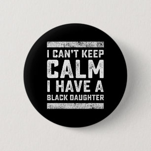 Badge Rond 5 Cm Je ne peux pas garder le calme J'ai une fille noir
