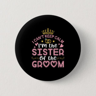 Badge Rond 5 Cm Je Ne Peux Pas Garder Le Calme Je Suis La Soeur Du