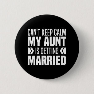 Badge Rond 5 Cm Je ne peux pas garder le calme Ma tante se marie d