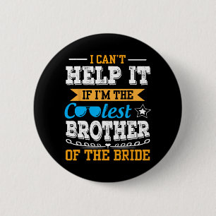 Badge Rond 5 Cm Je ne peux pas m'en empêcher, je suis le frère le 