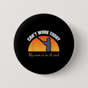 Badge Rond 5 Cm Je ne peux pas travailler aujourd'hui mon bras est