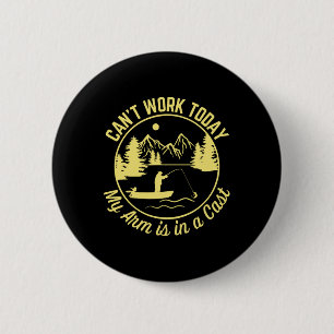 Badge Rond 5 Cm Je ne peux pas travailler aujourd'hui Mon bras est