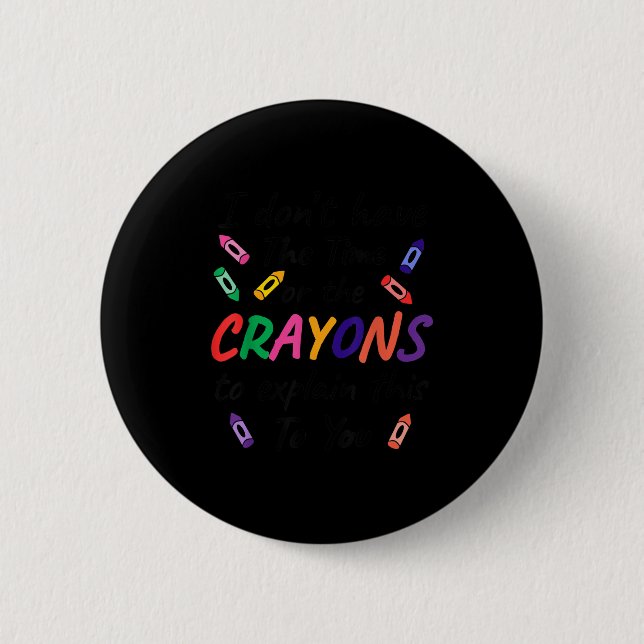 Badge Rond 5 Cm Je ne prends pas le temps de crayons expliquer cel (Devant)